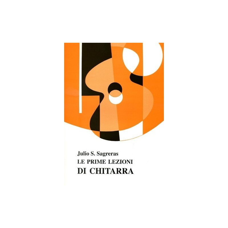 SAGRERAS JULIO LE PRIME LEZIONI DI CHITARRA - vaiconlasigla