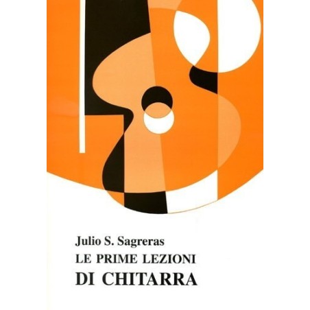 SAGRERAS JULIO LE PRIME LEZIONI DI CHITARRA - vaiconlasigla
