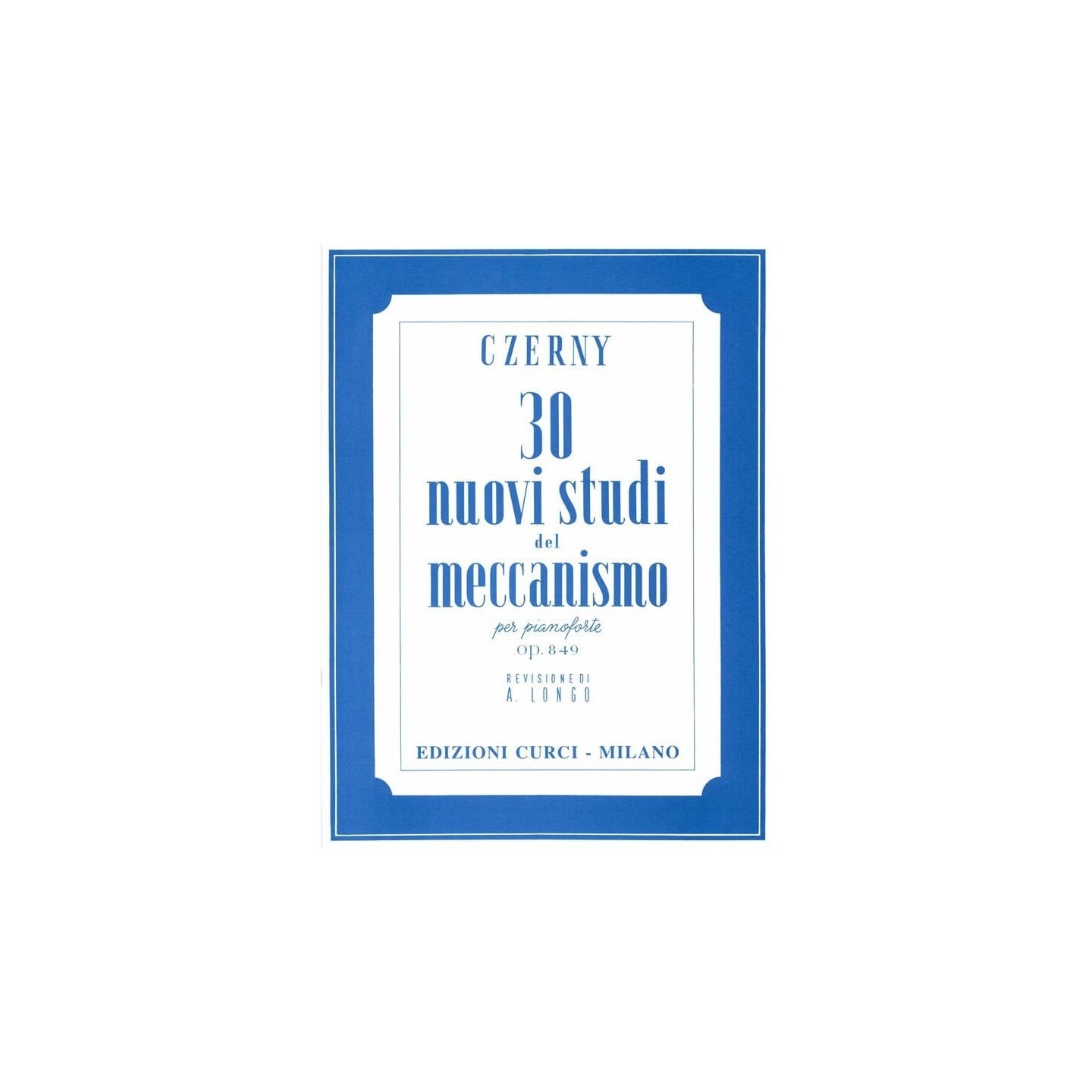 CZERNY 30 Nuovi Studi del Meccanismo Op. 849 per Pianoforte (Longo) - vaiconlasigla