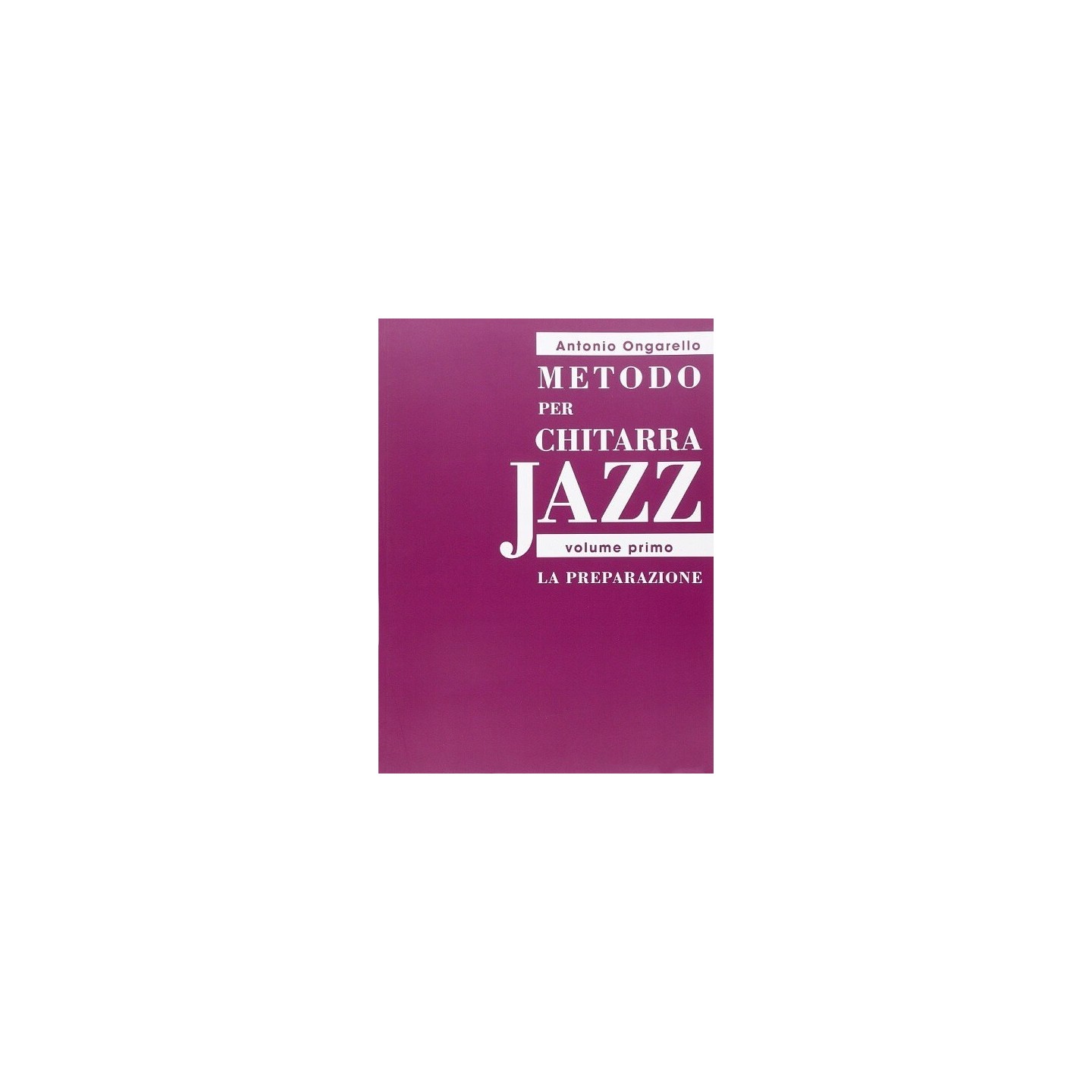 Metodo per Chitarra Jazz (vol.I) La Preparazione di ONGARELLO A. - vai con la sigla