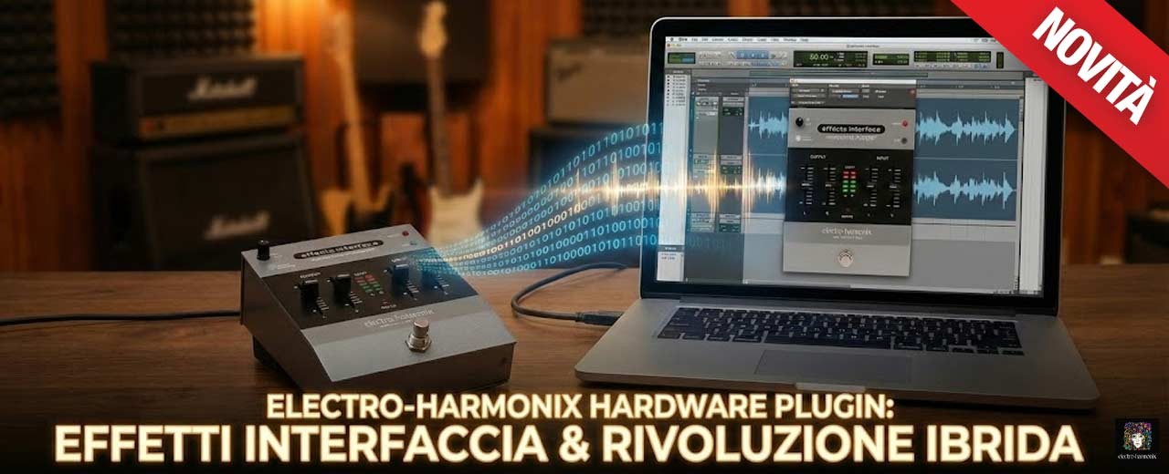 Rivoluzione Ibrida: Electro-Harmonix e la Nuova Era dell' Hardware Plugin