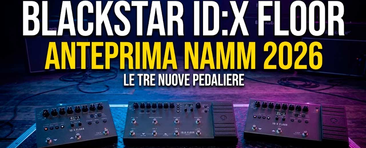 Blackstar ID:X Floor: anteprima NAMM 2026 (già disponibili da VaiConLaSigla!)