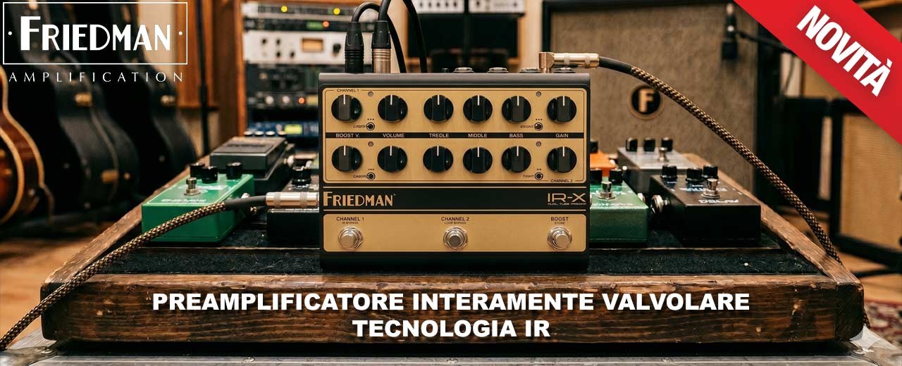 Friedman IR-X All Tube Preamp: il preamp valvolare definitivo per suonare live e in studio senza amplificatore