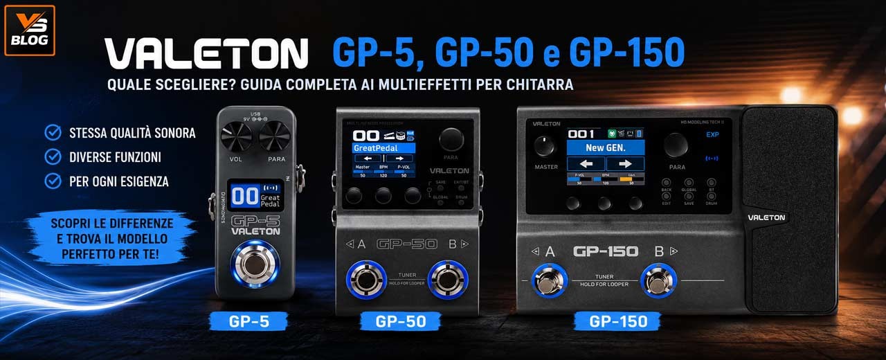 Valeton GP-5, GP-50 e GP-150: quale scegliere? Guida completa ai multieffetti per chitarra